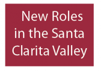 New Roles in the Santa Clarita Valley